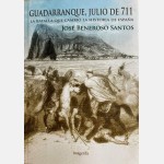 Guadarraque, Julio de 711: La Batalla Que Cambio La Historia de Espana (Jose Beneroso Santos)